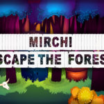 Mirchi Escape The Forest